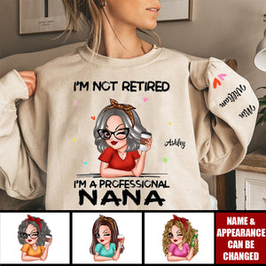 I'm Not Retired I'm A Professional Grandma Personalized Sleeve Printed Sweatshirt